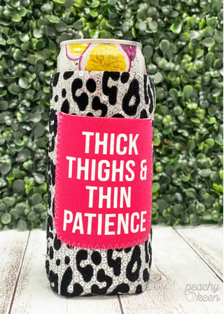 Thick Thighs & Thin Patience Slim Can Cooler Thick Thighs & Thin Patience Slim Can Cooler